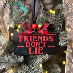 Friends Don't Lie Ornament